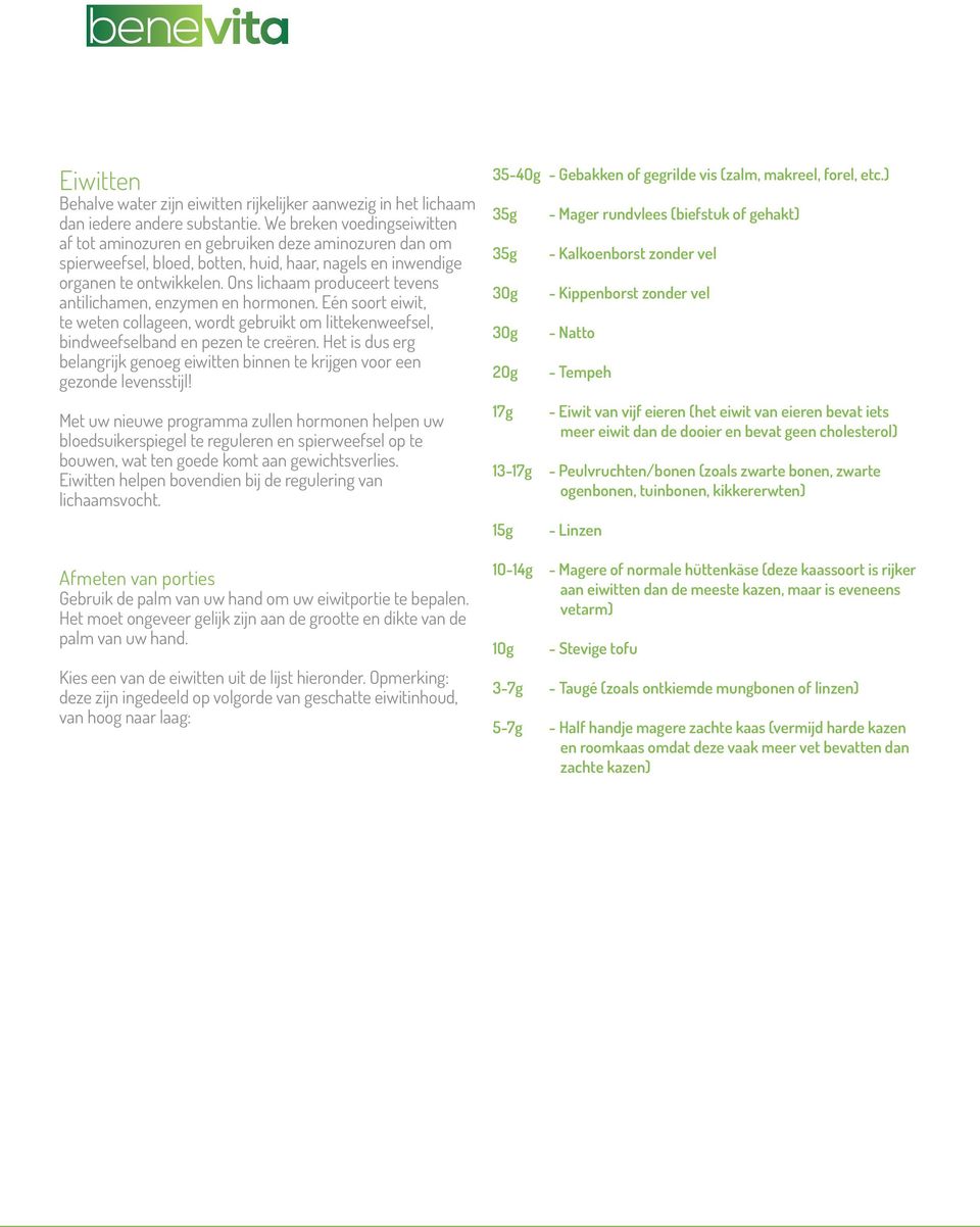 Ons lichaam produceert tevens antilichamen, enzymen en hormonen. Eén soort eiwit, te weten collageen, wordt gebruikt om littekenweefsel, bindweefselband en pezen te creëren.