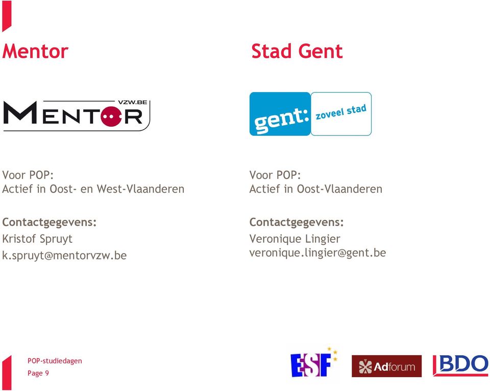 Contactgegevens: Kristof Spruyt k.spruyt@mentorvzw.