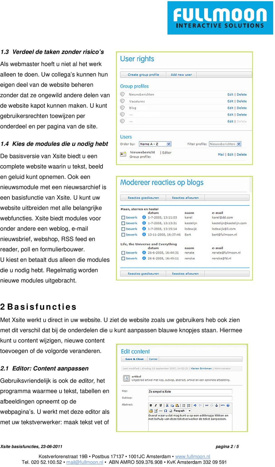 U kunt gebruikersrechten toewijzen per onderdeel en per pagina van de site. 1.