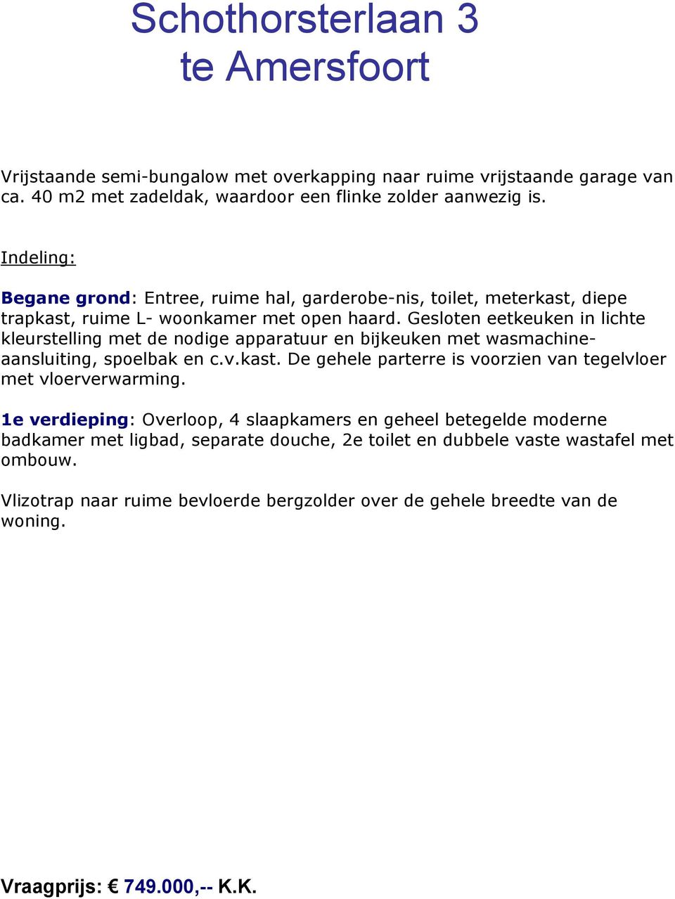 Gesloten eetkeuken in lichte kleurstelling met de nodige apparatuur en bijkeuken met wasmachineaansluiting, spoelbak en c.v.kast.