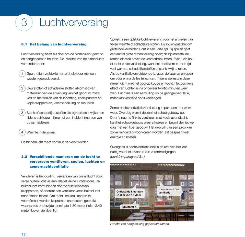 2 Geurstoffen of schadelijke stoffen afkomstig van materialen van de afwerking van het gebouw, zoals verf en materialen van de inrichting, zoals printers en kopieerapparaten, vloerbedekking en