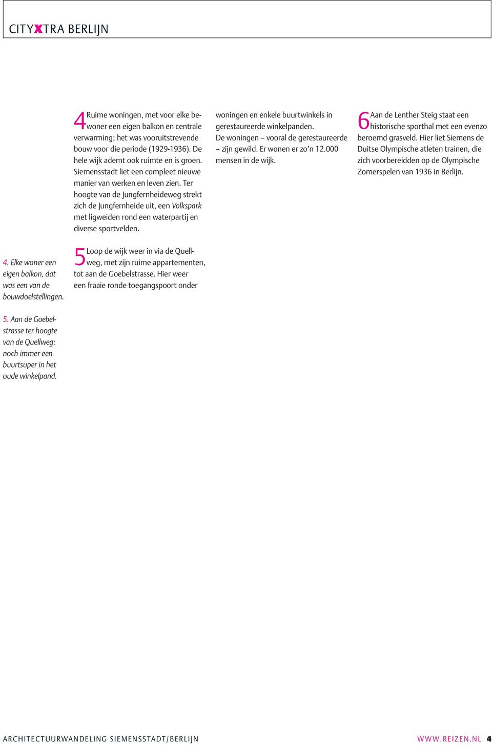 4. Elke woner een eigen balkon, dat was een van de bouwdoelstellingen. 5. Aan de Goebelstrasse ter hoogte van de Quellweg: noch immer een buurtsuper in het oude winkelpand.