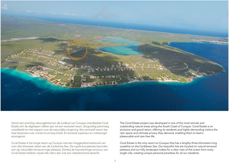 Coral Estate is het enige resort op Curaçao met een langgerekte kuststrook van ruim drie kilometer direct aan de Caribische Zee.