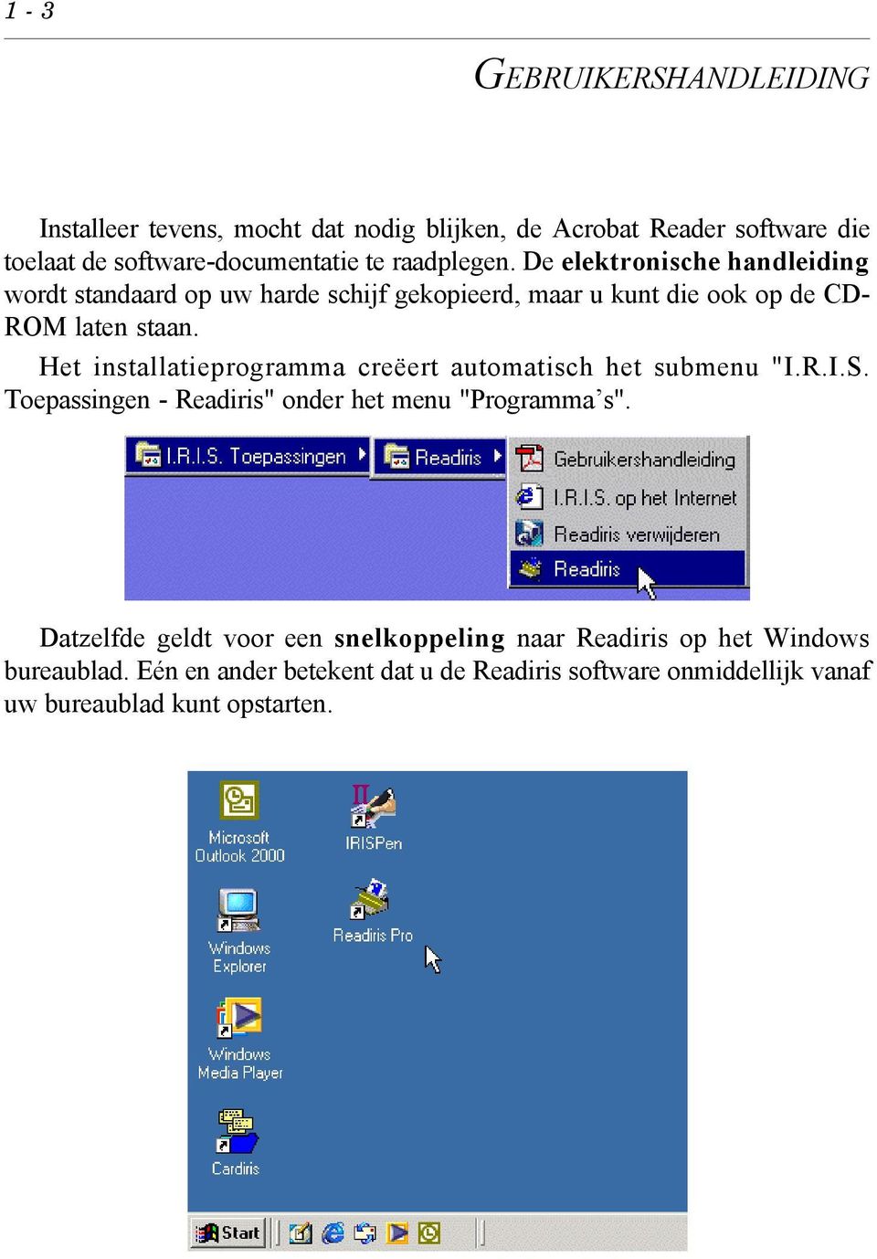 Het installatieprogramma creëert automatisch het submenu "I.R.I.S. Toepassingen - Readiris" onder het menu "Programma s".