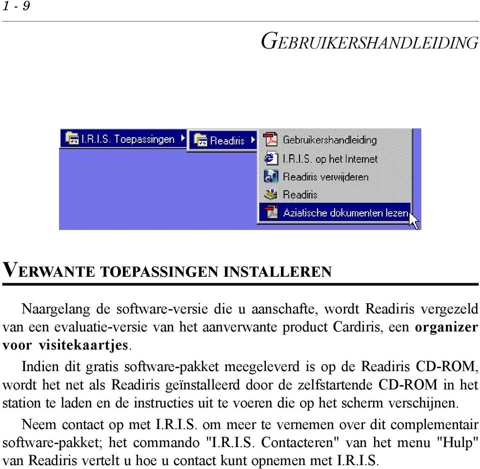 Indien dit gratis software-pakket meegeleverd is op de Readiris CD-ROM, wordt het net als Readiris geïnstalleerd door de zelfstartende CD-ROM in het station te laden