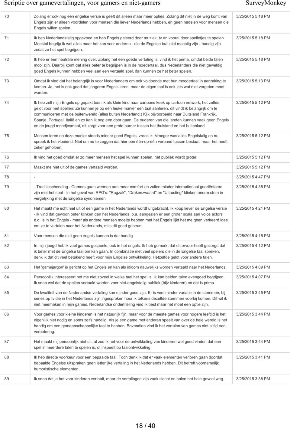 71 Ik ben Nederlandstalig opgevoed en heb Engels geleerd door muziek, tv en vooral door spelletjes te spelen.