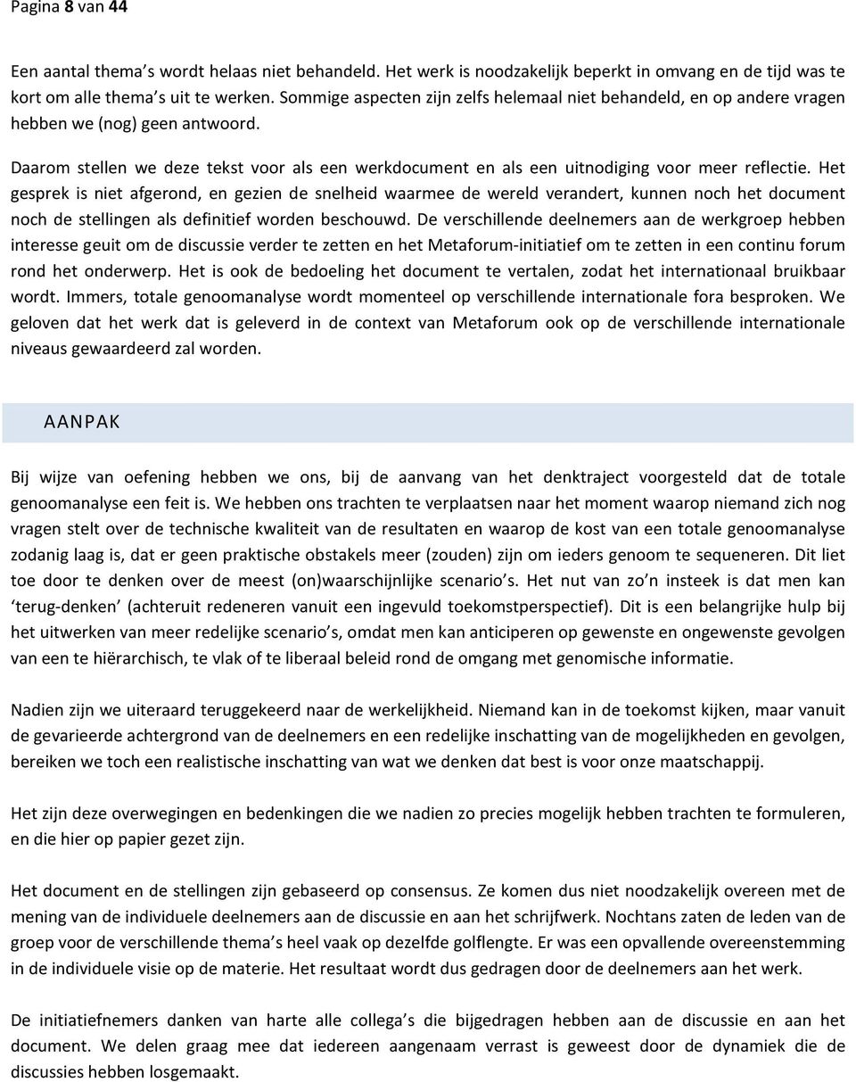 Daarom stellen we deze tekst voor als een werkdocument en als een uitnodiging voor meer reflectie.