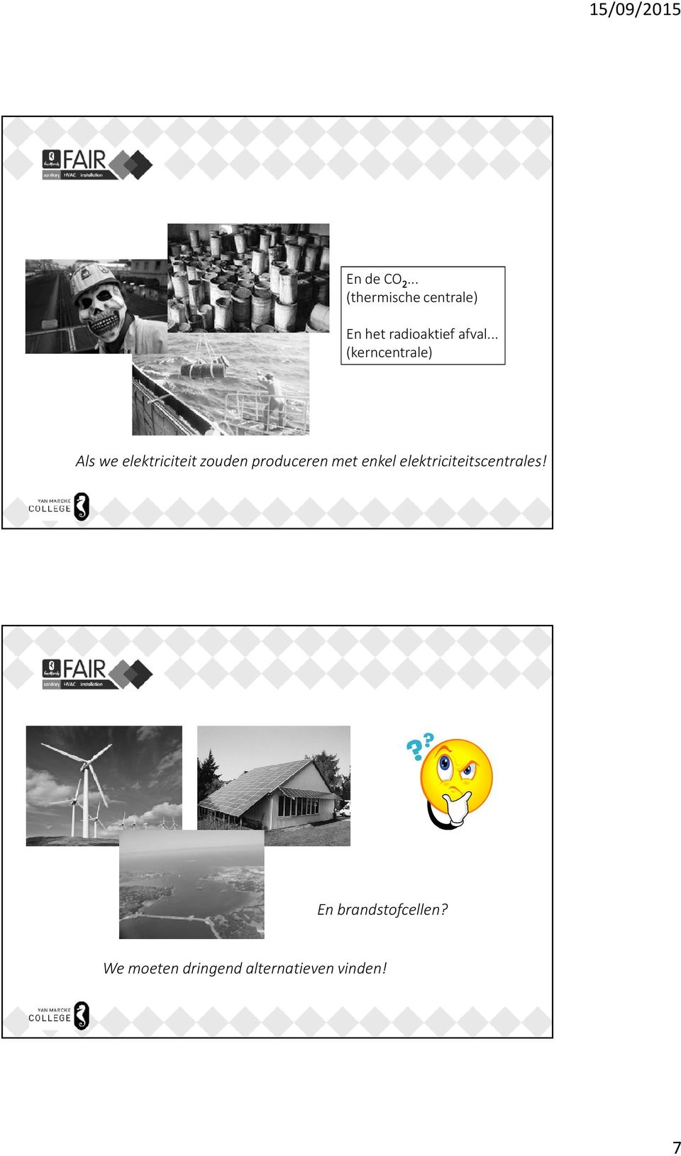 .. (kerncentrale) Als we elektriciteit zouden