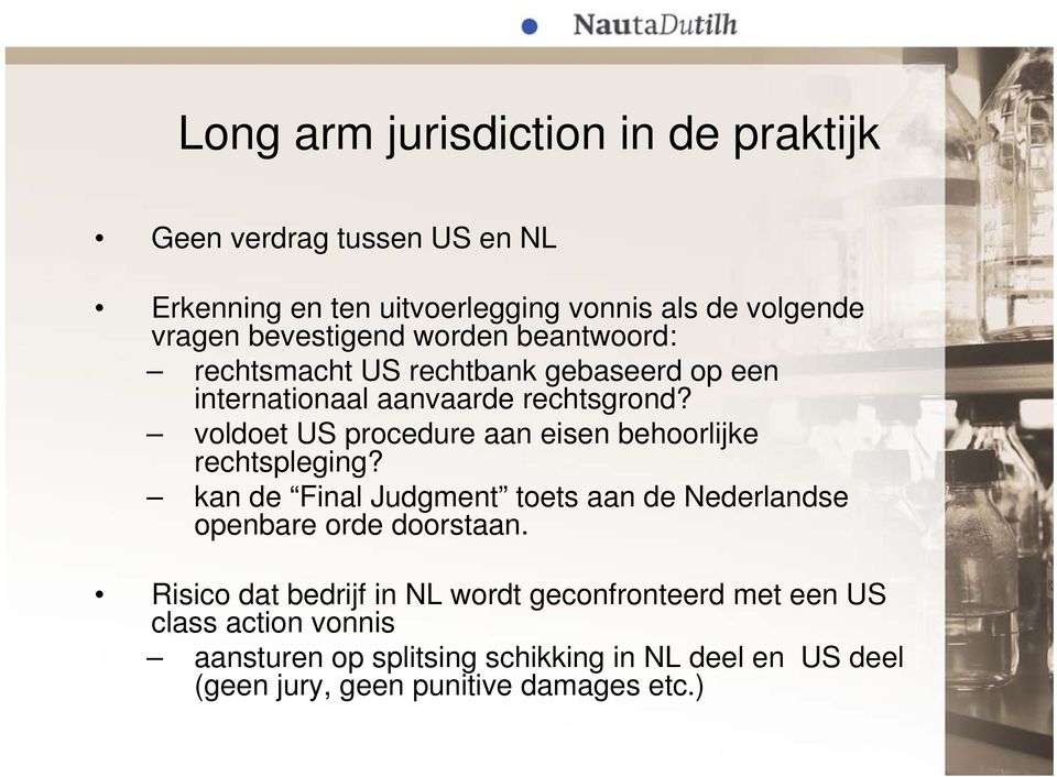 voldoet US procedure aan eisen behoorlijke rechtspleging? kan de Final Judgment toets aan de Nederlandse openbare orde doorstaan.