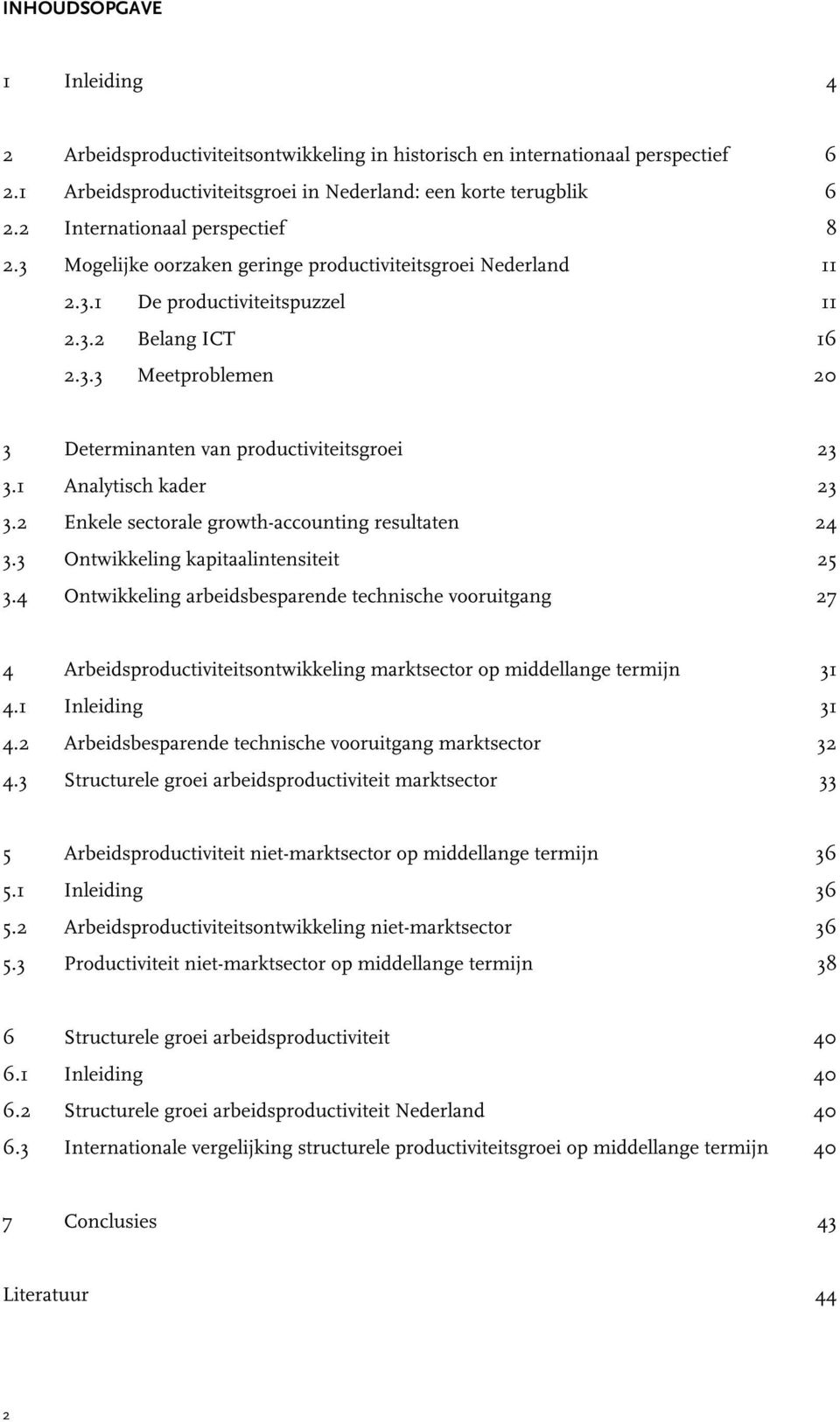 1 Analytisch kader 23 3.2 Enkele sectorale growth-accounting resultaten 24 3.3 Ontwikkeling kapitaalintensiteit 25 3.