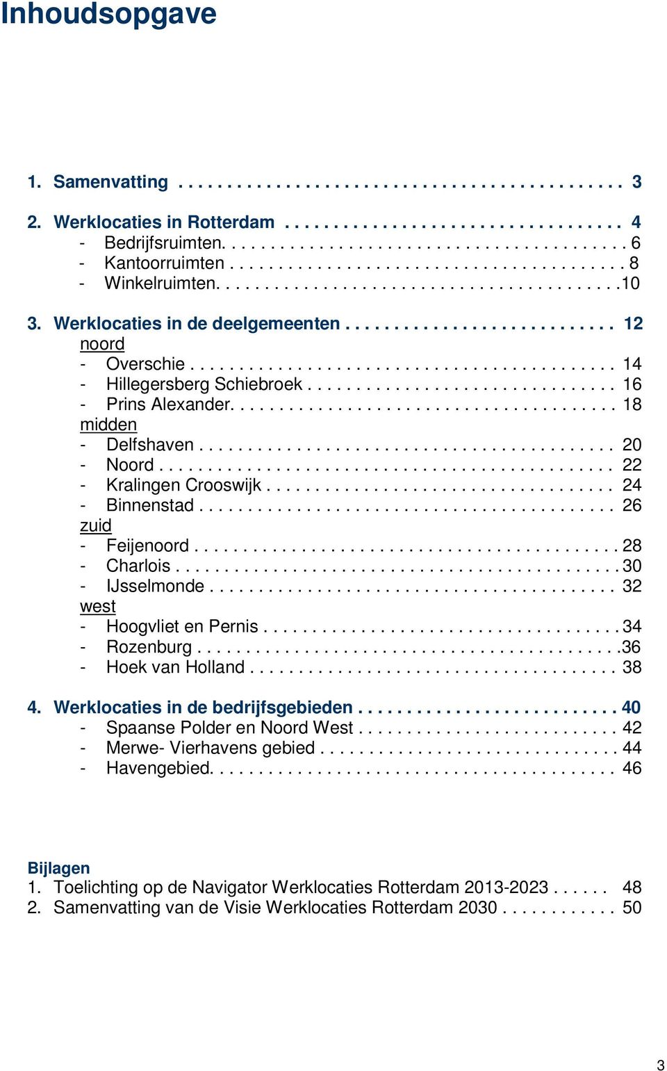 ........................................... 14 - Hillegersberg Schiebroek................................ 16 - Prins Alexander........................................ 18 midden - Delfshaven.