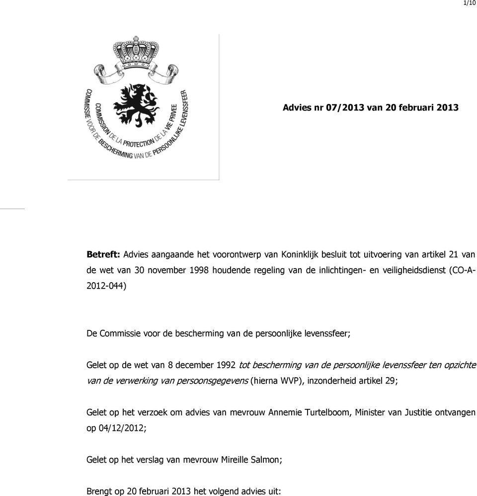 1992 tot bescherming van de persoonlijke levenssfeer ten opzichte van de verwerking van persoonsgegevens (hierna WVP), inzonderheid artikel 29; Gelet op het verzoek om advies