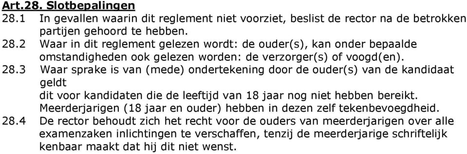 Meerderjarigen (18 jaar en ouder) hebben in dezen zelf tekenbevoegdheid. 28.