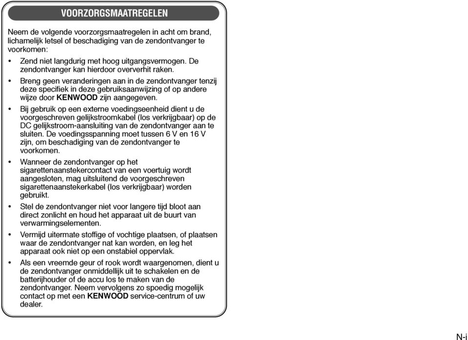 Bij gebruik op een externe voedingseenheid dient u de voorgeschreven gelijkstroomkabel (los verkrijgbaar) op de DC gelijkstroom-aansluiting van de zendontvanger aan te sluiten.