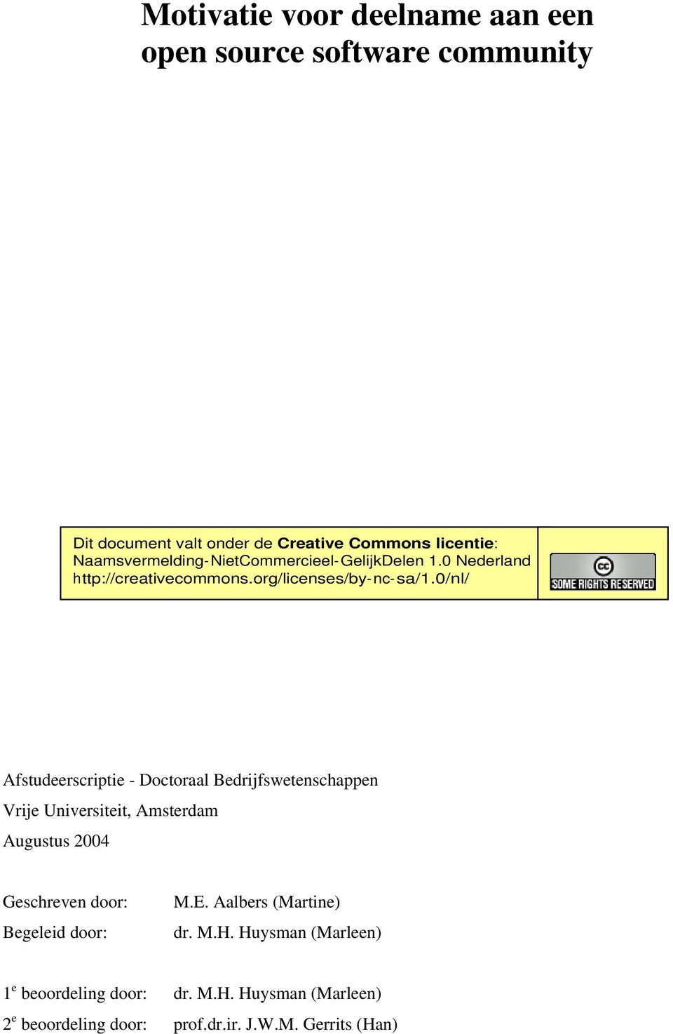 0/nl/ Afstudeerscriptie - Doctoraal Bedrijfswetenschappen Vrije Universiteit, Amsterdam Augustus 2004 Geschreven door: Begeleid