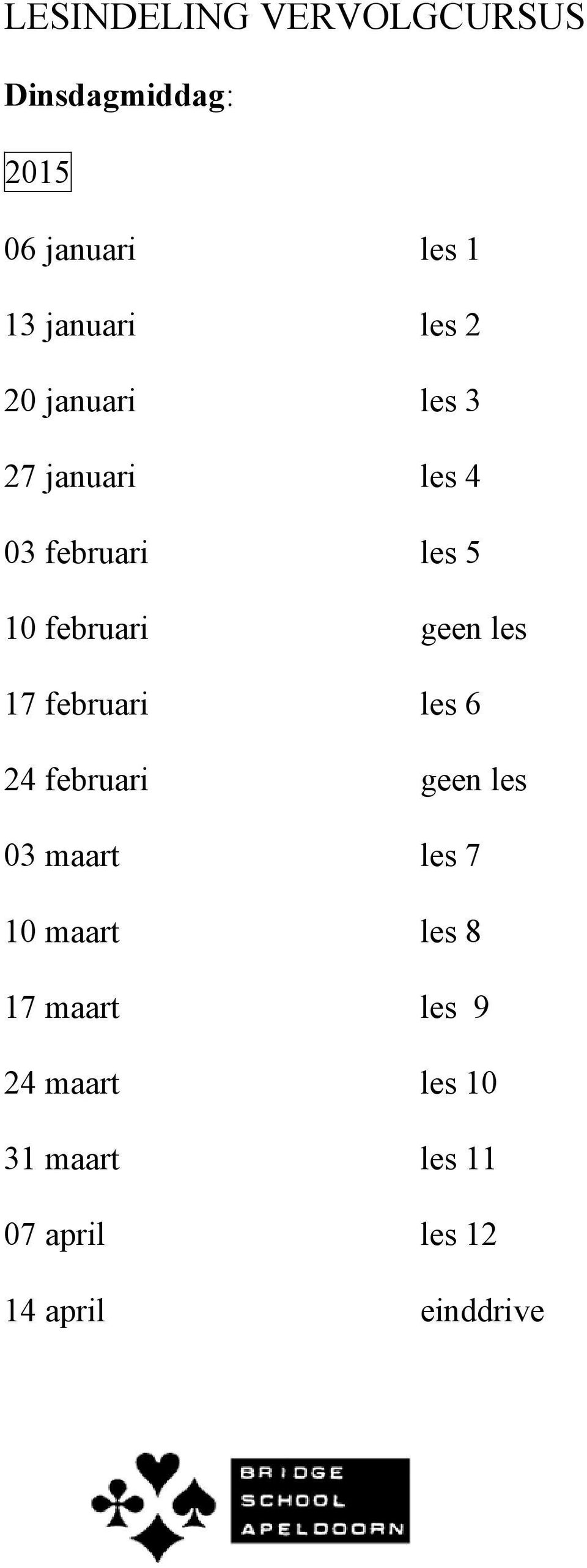 les 17 februari les 6 24 februari geen les 03 maart les 7 10 maart les 8 17