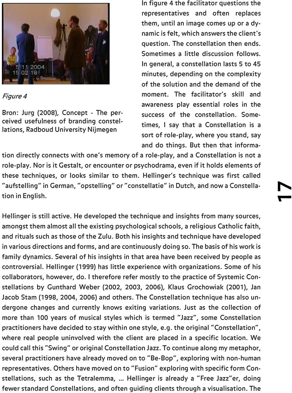 The facilitator s skill and awareness play essential roles in the Bron: Jurg (2008), Concept - The perceived usefulness of branding constel- success of the constellation.