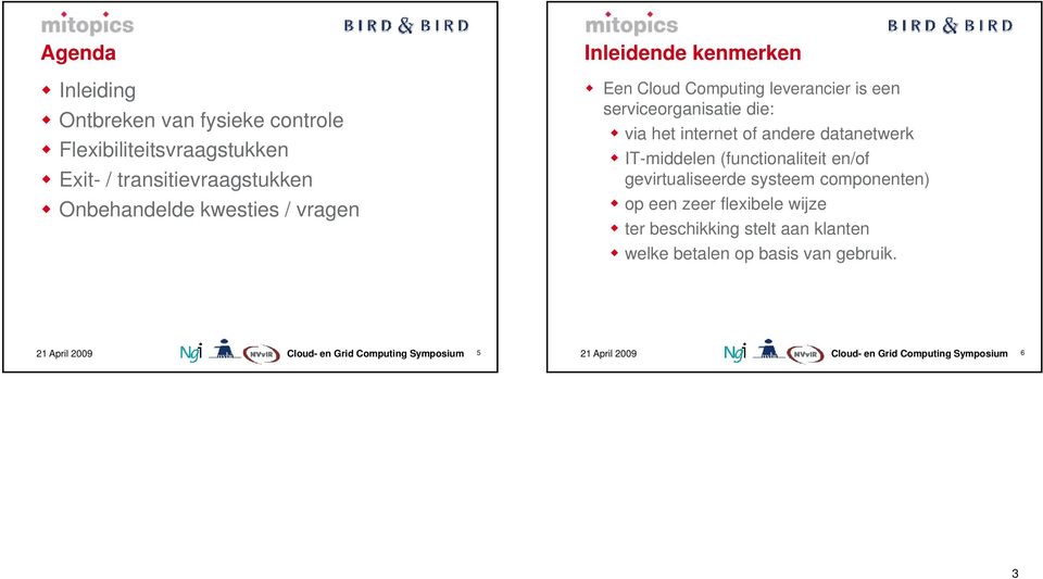 serviceorganisatie die: via het internet of andere datanetwerk IT-middelen (functionaliteit en/of