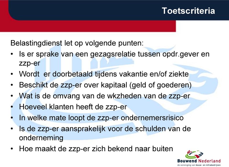 goederen) Wat is de omvang van de wkzheden van de zzp-er Hoeveel klanten heeft de zzp-er In welke mate loopt de