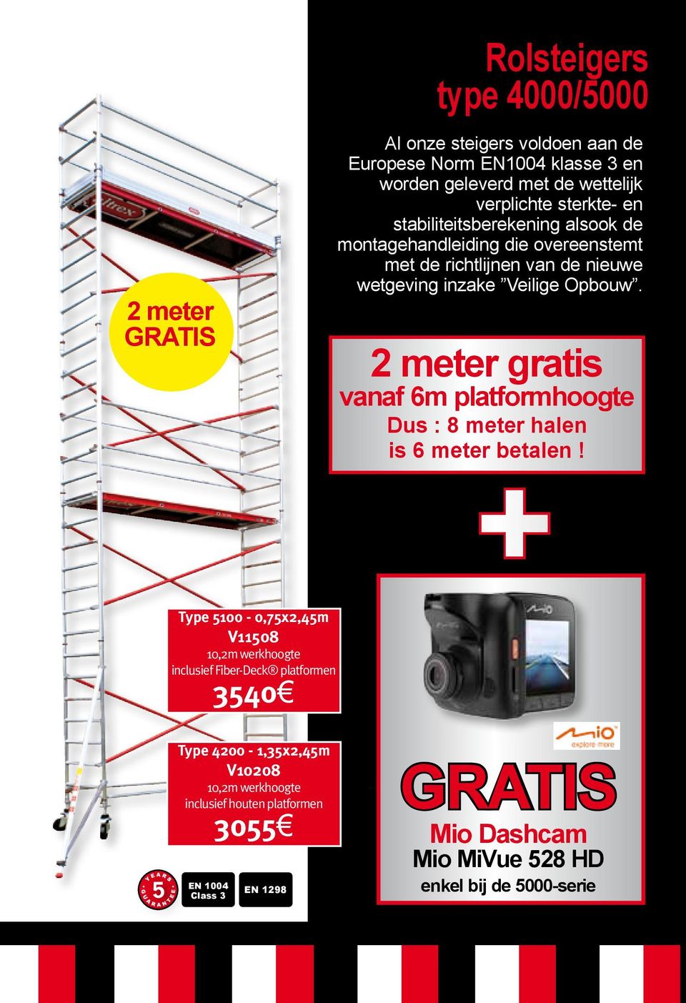 2 meter gratis vanaf 6m platformhoogte Dus : 8 meter halen is 6 meter betalen!