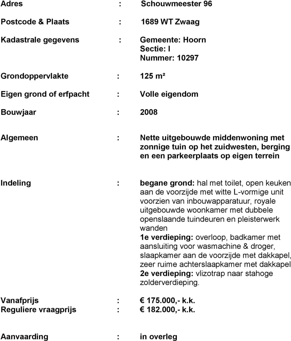 met witte L-vormige unit voorzien van inbouwapparatuur, royale uitgebouwde woonkamer met dubbele openslaande tuindeuren en pleisterwerk wanden 1e verdieping: overloop, badkamer met aansluiting voor