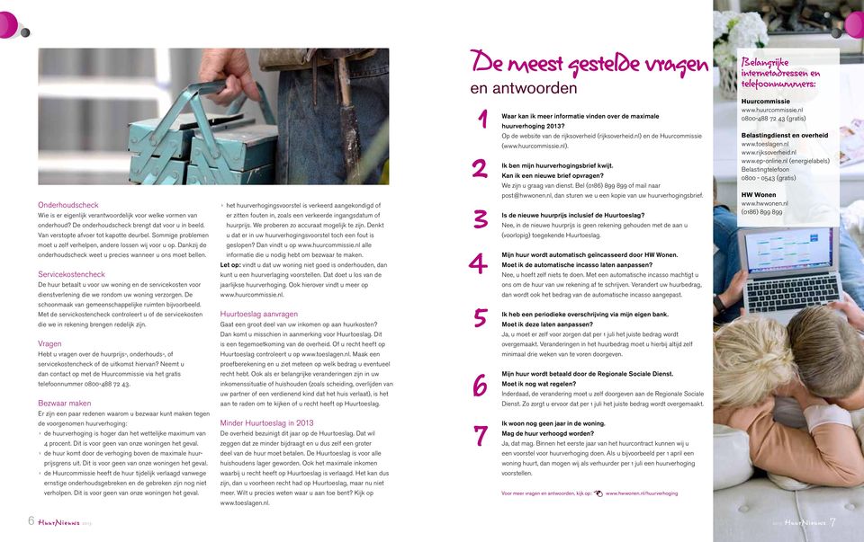 We zijn u graag van dienst. Bel (018) 899 899 of mail naar Belastingdienst en overheid www.toeslagen.nl www.rijksoverheid.nl www.ep-online.