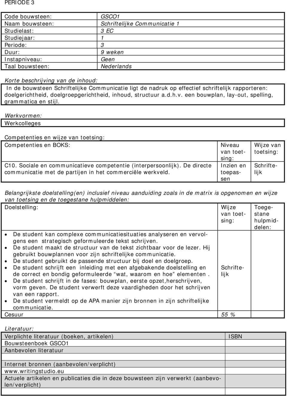 Sociale en communicatieve competentie (interpersoonlijk). De directe communicatie met de partijen in het commerciële werkveld.