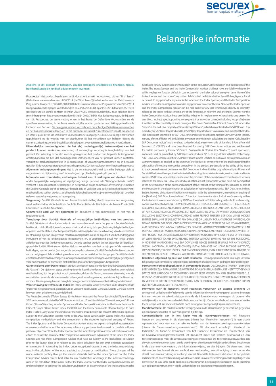 Prospectus 125,000,000,000 Debt Instruments Issuance Programme van 29/04/2014 (aangevuld met de bijlagen van 04/06/2014 en 24/06/2014), dat op 29/04/2014 door de CSSF werd goedgekeurd als zijnde