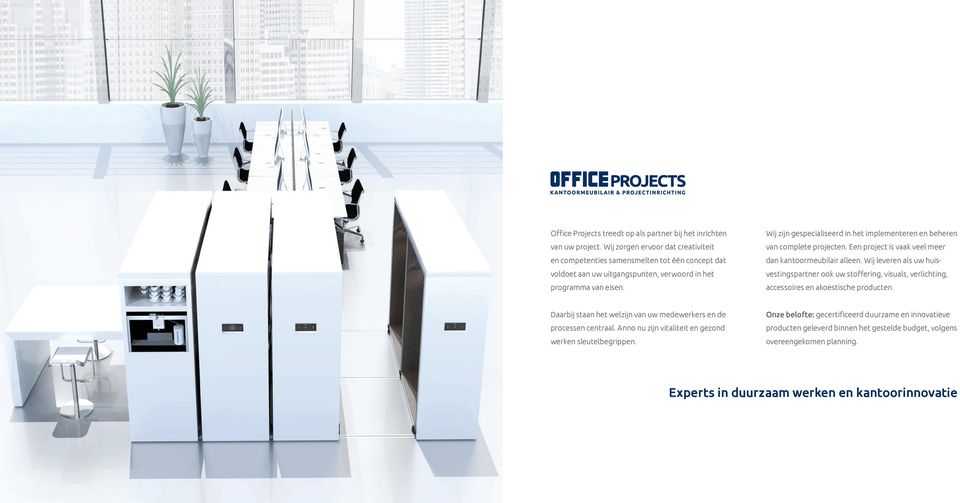 Wij zijn gespecialiseerd in het implementeren en beheren van complete projecten. Een project is vaak veel meer dan kantoormeubilair alleen.