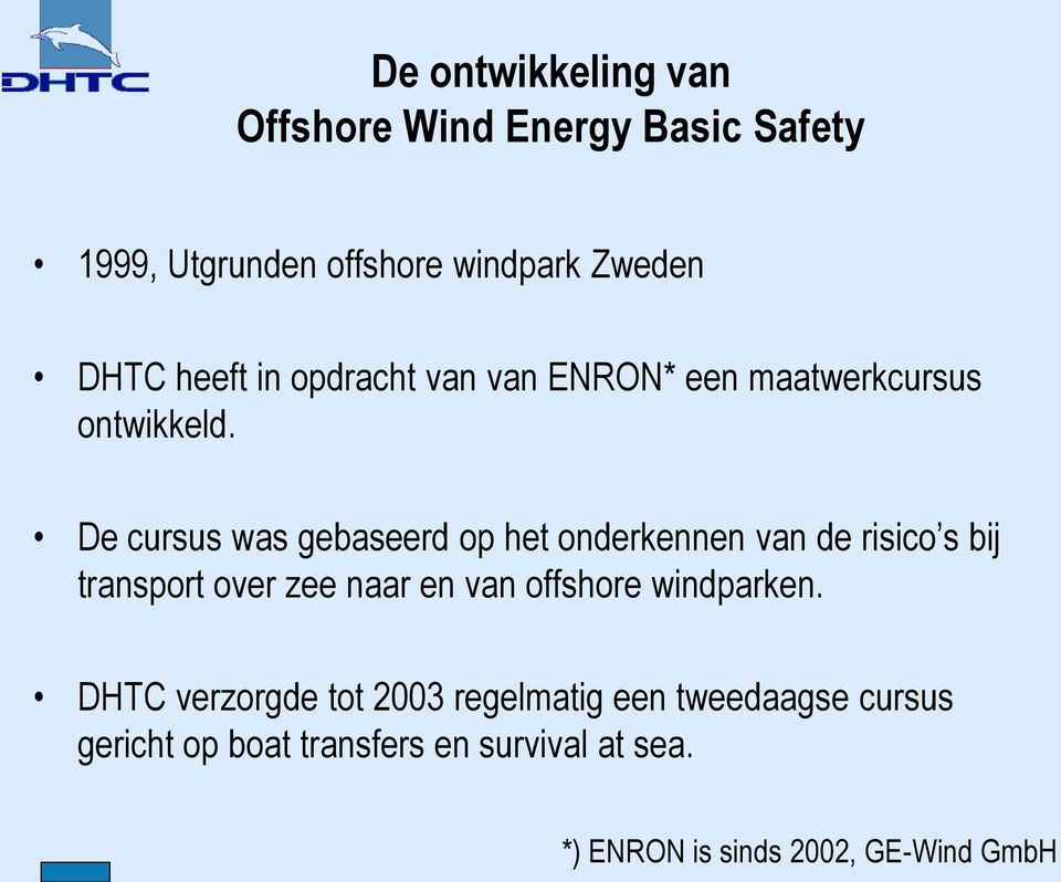 De cursus was gebaseerd op het onderkennen van de risico s bij transport over zee naar en van offshore