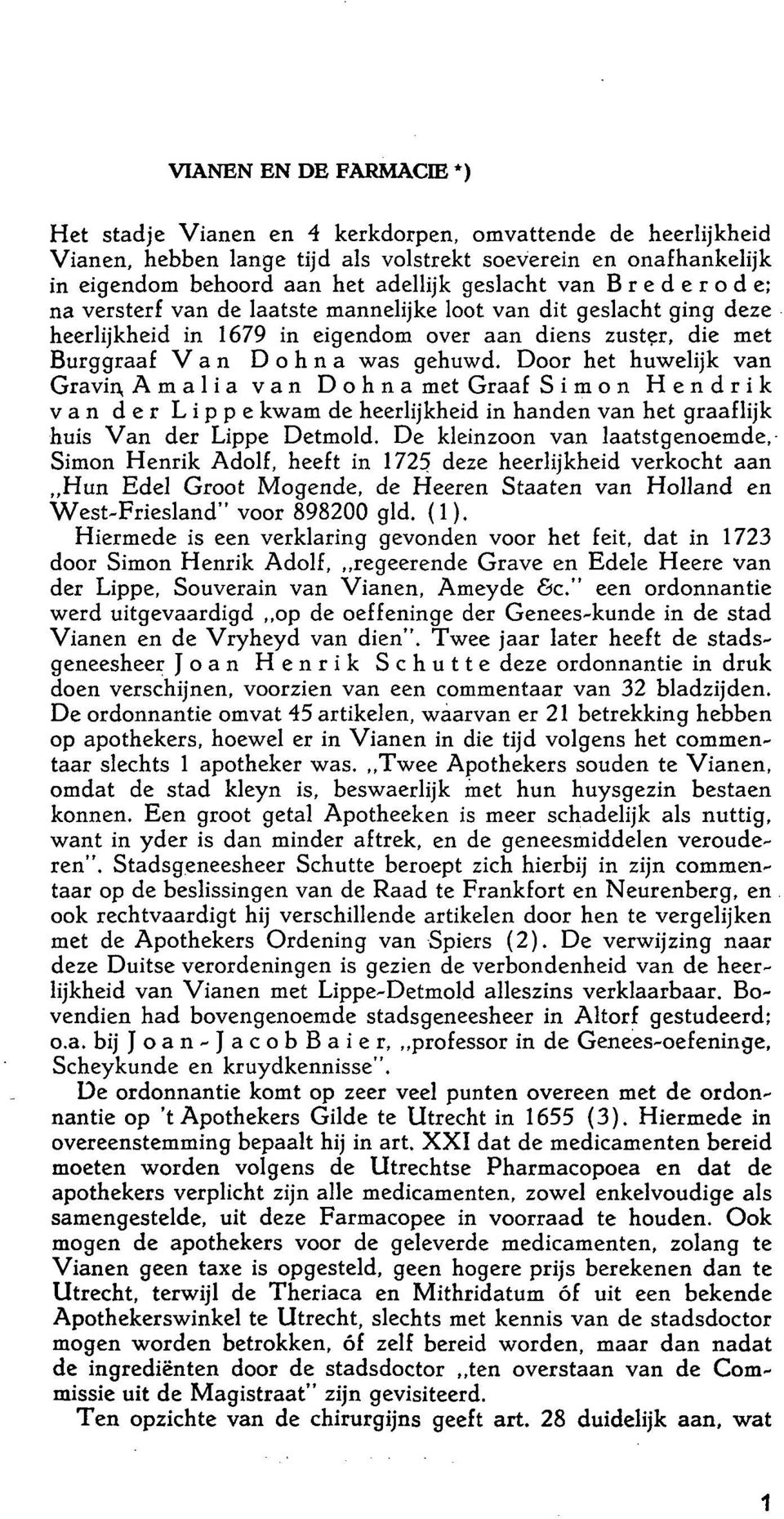 Door het huwelijk van Gravin, Amalia van Dohna met Graaf Simon Hendrik van der Lippe kwam de heerlijkheid in handen van het graaflijk huis Van der Lippe Detmold.