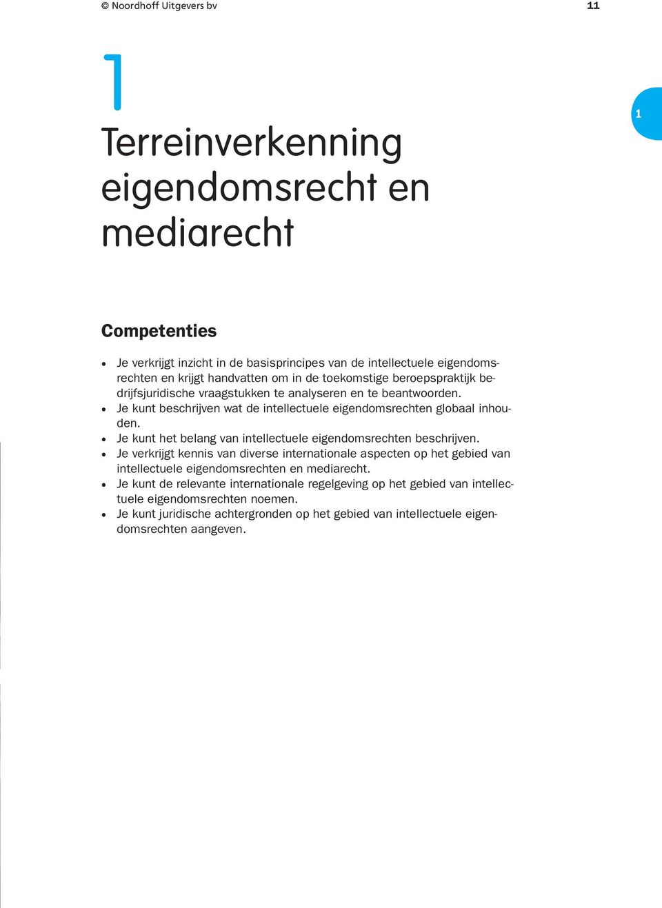 Je kunt het belang van intellectuele eigendomsrechten beschrijven. Je verkrijgt kennis van diverse internationale aspecten op het gebied van intellectuele eigendomsrechten en mediarecht.