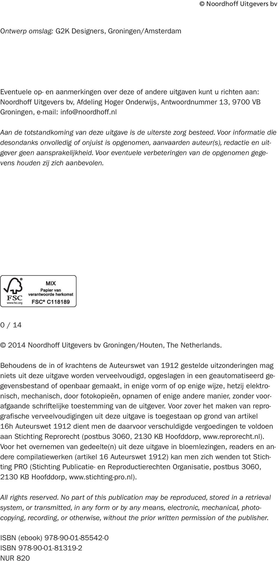 Voor informatie die desondanks onvolledig of onjuist is opgenomen, aanvaarden auteur(s), redactie en uitgever geen aansprakelijkheid.