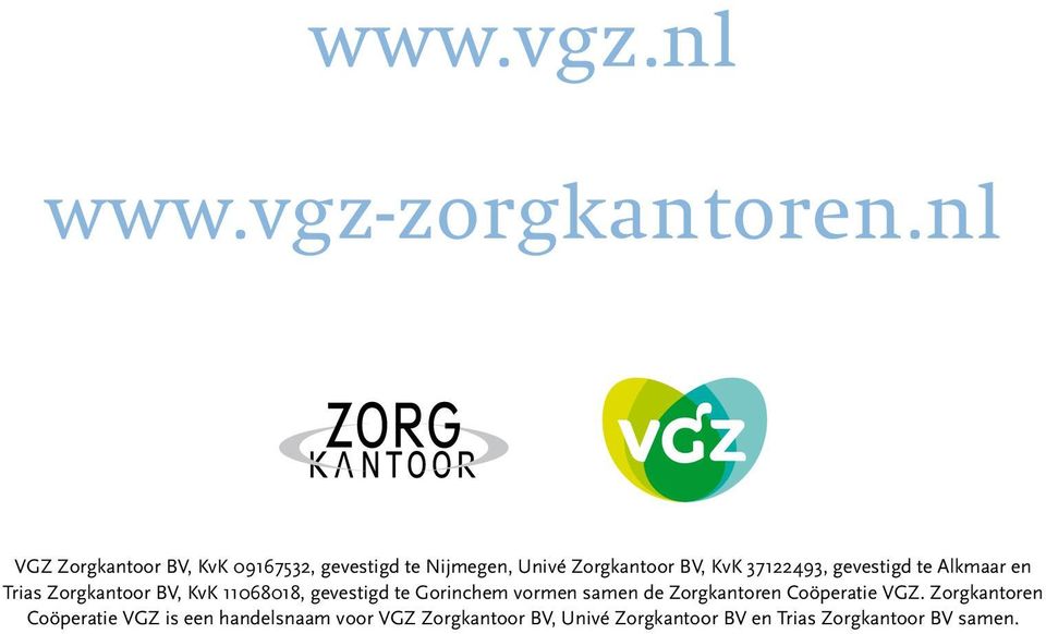 37122493, gevestigd te Alkmaar en Trias Zorgkantoor BV, KvK 116818, gevestigd te Gorinchem