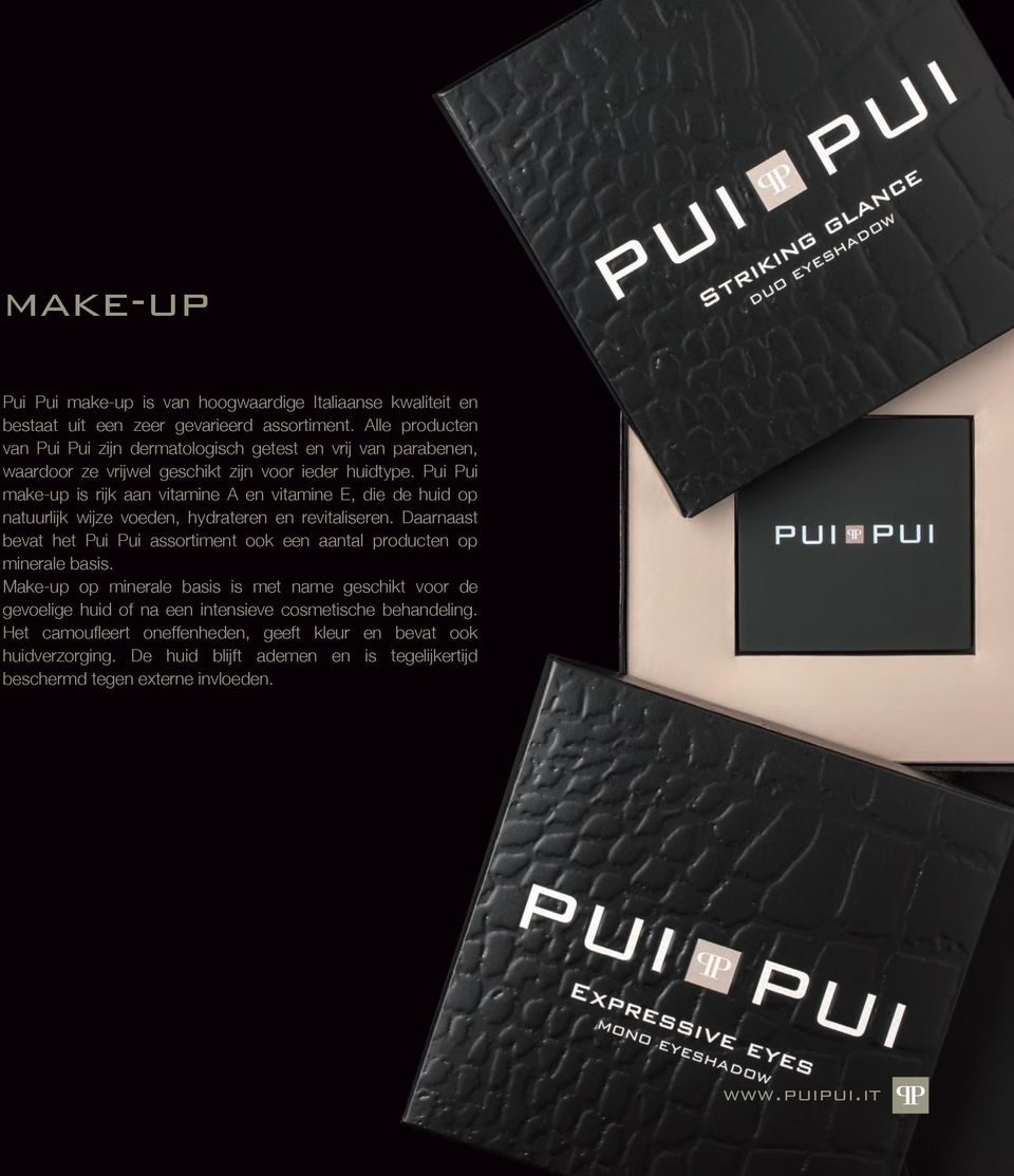 Pui Pui make-up is rijk aan vitamine A en vitamine E, die de huid op natuurlijk wijze voeden, hydrateren en revitaliseren.