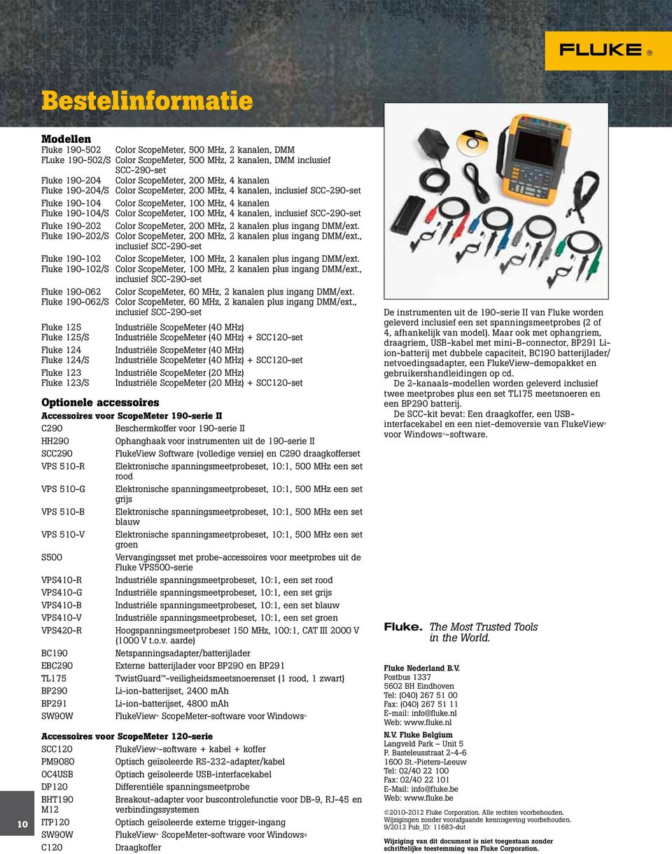 inclusief SCC-290-set Fluke 190-202 Color ScopeMeter, 200 MHz, 2 kanalen plus ingang DMM/ext. Fluke 190-202/S Color ScopeMeter, 200 MHz, 2 kanalen plus ingang DMM/ext.