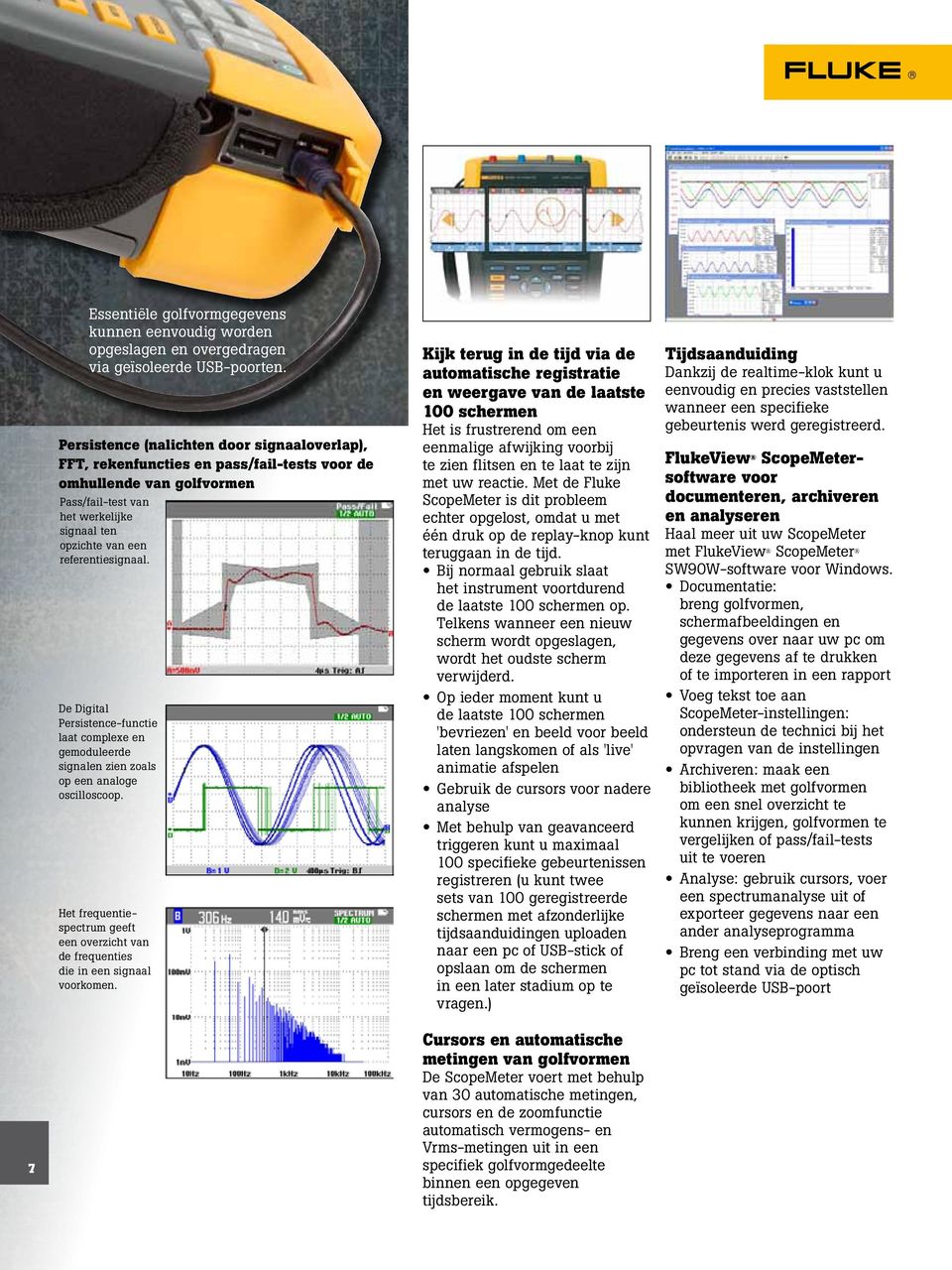 De Digital Persistence-functie laat complexe en gemoduleerde signalen zien zoals op een analoge oscilloscoop.