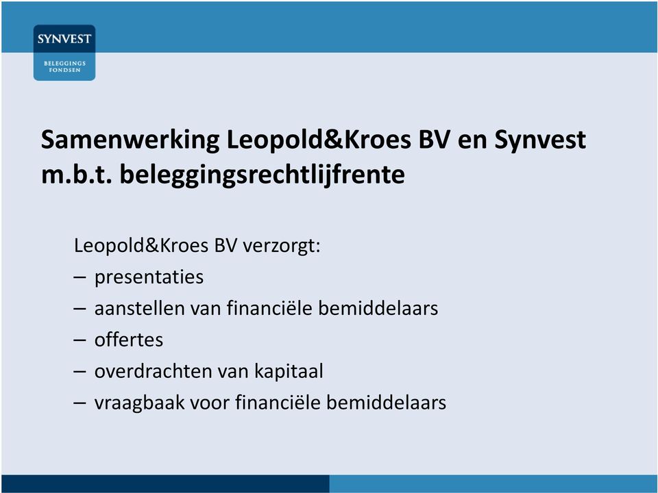 beleggingsrechtlijfrente Leopold&Kroes BV verzorgt: