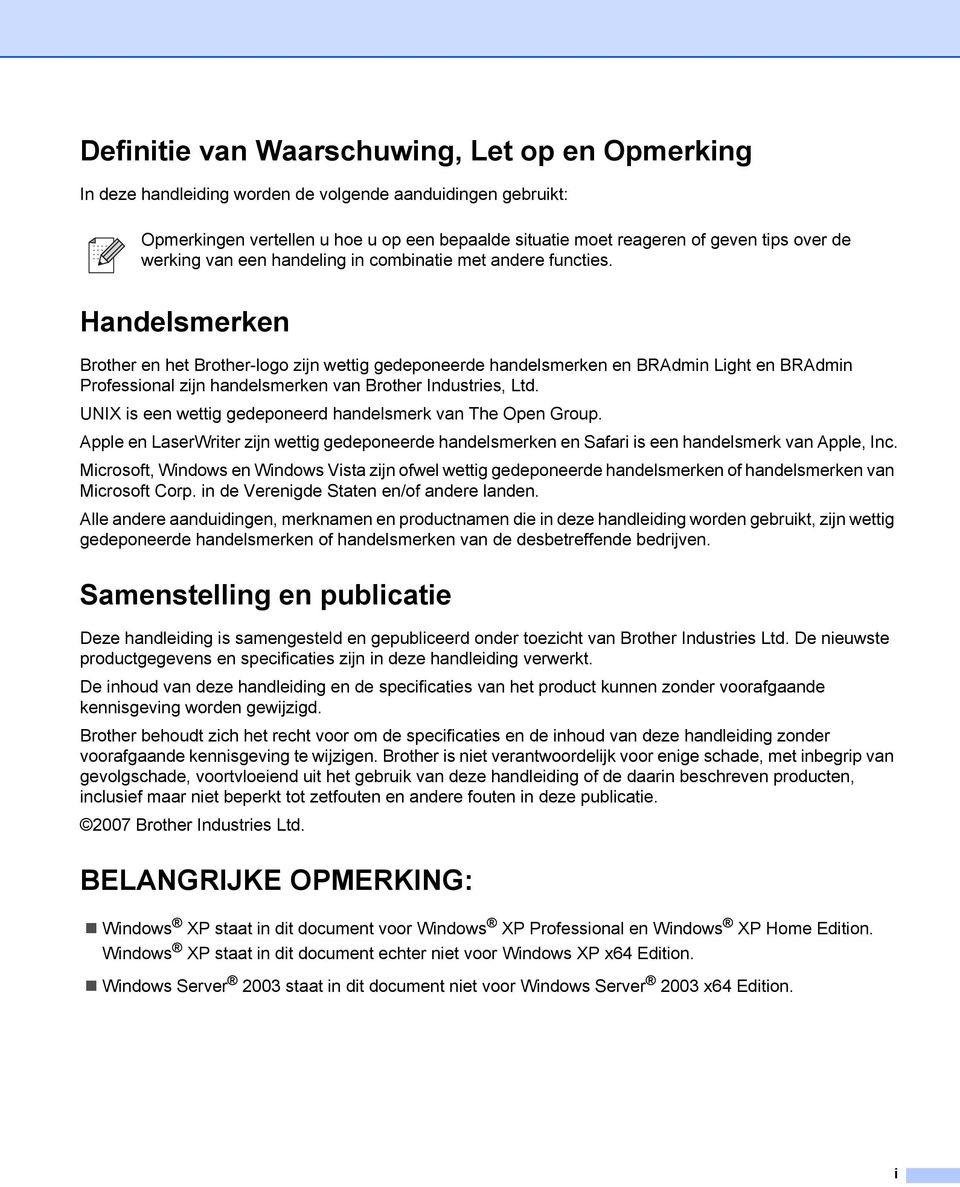 Handelsmerken Brother en het Brother-logo zijn wettig gedeponeerde handelsmerken en BRAdmin Light en BRAdmin Professional zijn handelsmerken van Brother Industries, Ltd.