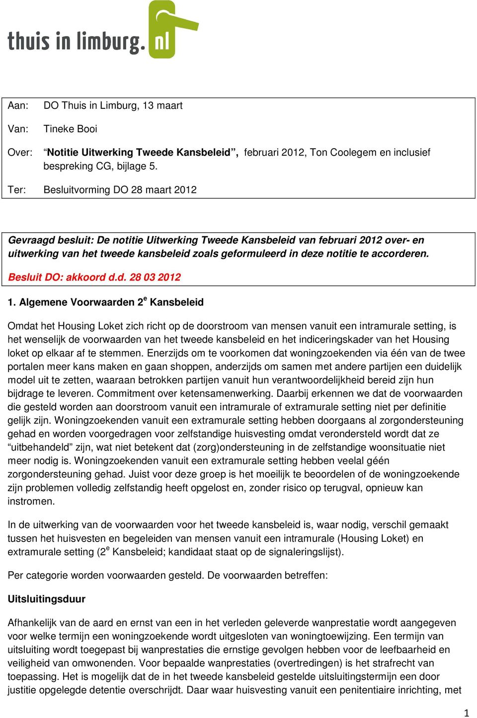 accorderen. Besluit DO: akkoord d.d. 28 03 2012 1.