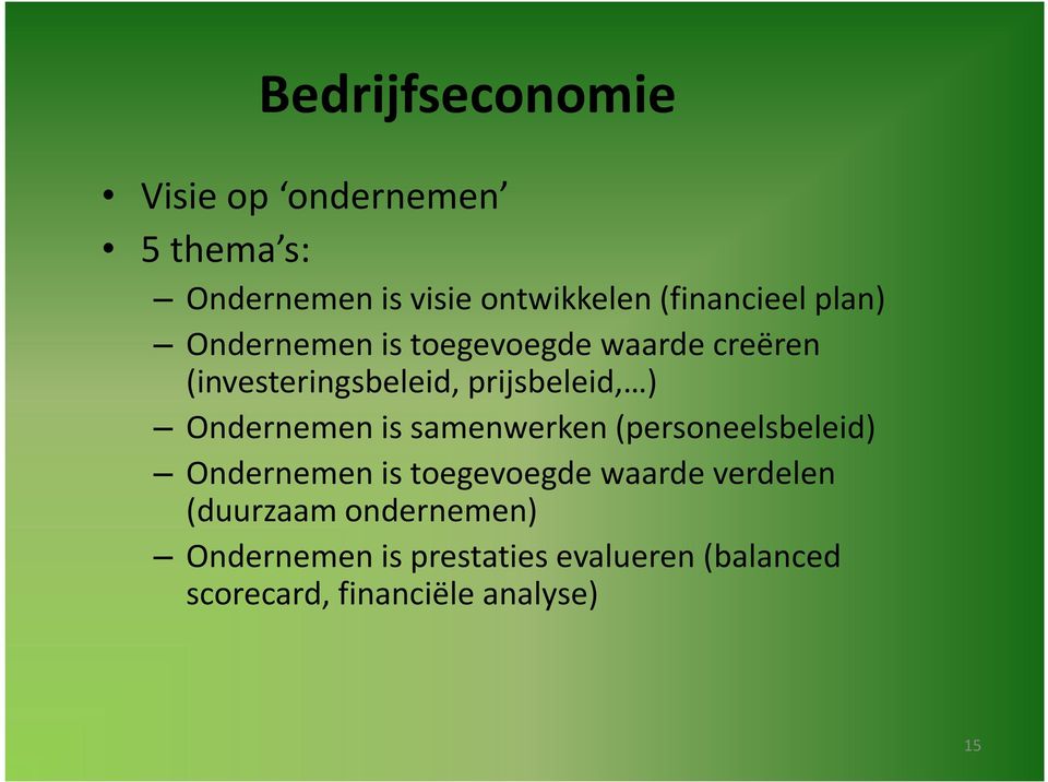 prijsbeleid, ) Ondernemen is samenwerken (personeelsbeleid) Ondernemen is toegevoegde