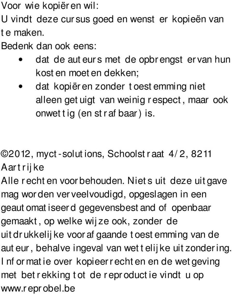 strafbaar) is. 2012, myct-solutions, Schoolstraat 4/2, 8211 Aartrijke Alle rechten voorbehouden.