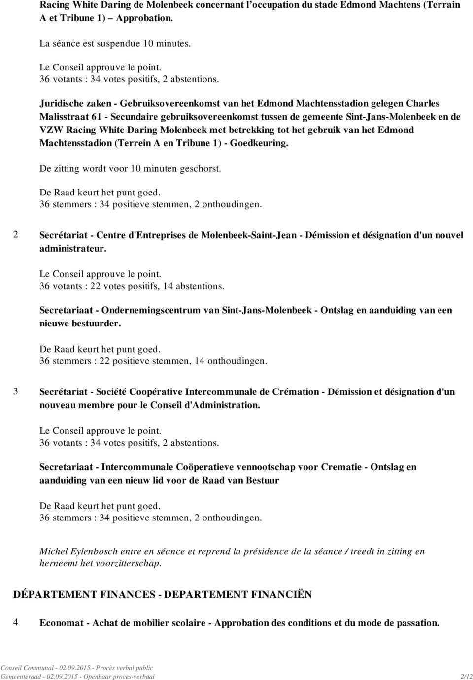 Juridische zaken - Gebruiksovereenkomst van het Edmond Machtensstadion gelegen Charles Malisstraat 61 - Secundaire gebruiksovereenkomst tussen de gemeente Sint-Jans-Molenbeek en de VZW Racing White