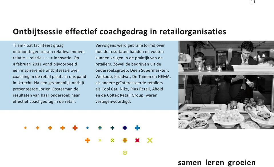 Na een gezamenlijk ontbijt presenteerde Jorien Oosterman de resultaten van haar onderzoek naar effectief coachgedrag in de retail.