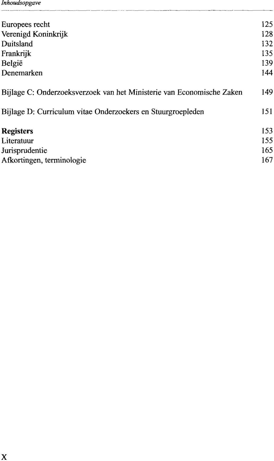 Economische Zaken 149 Bijlage D: Curriculum vitae Onderzoekers en Stuurgroepleden