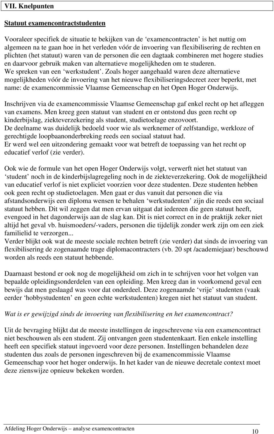 We spreken van een werkstudent.