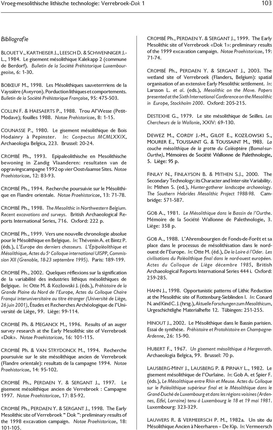 Bulletin de la Société Préhistorique Française, 95: 475-503. COLLIN F. & HAESAERTS P., 1988. Trou Al Wesse (Petit- Modave); fouilles 1988. Notae Prehistoricae, 8: 1-15. COUNASSE P., 1980.