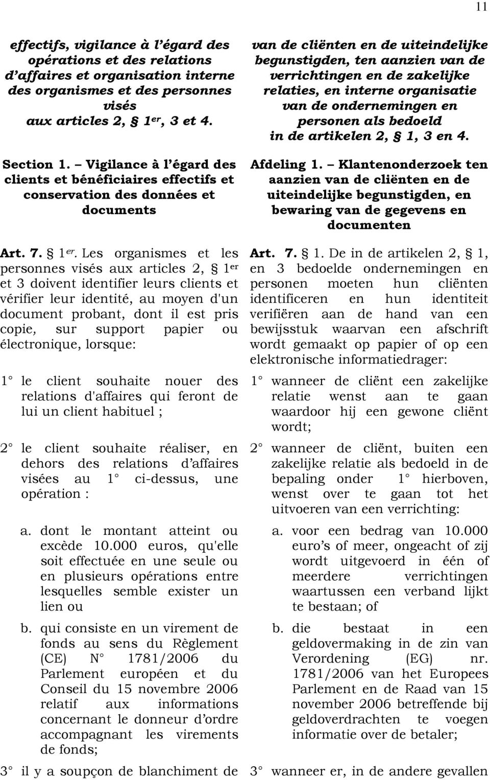 relaties, en interne organisatie van de ondernemingen en personen als bedoeld in de artikelen 2, 1, 3 en 4. Afdeling 1.