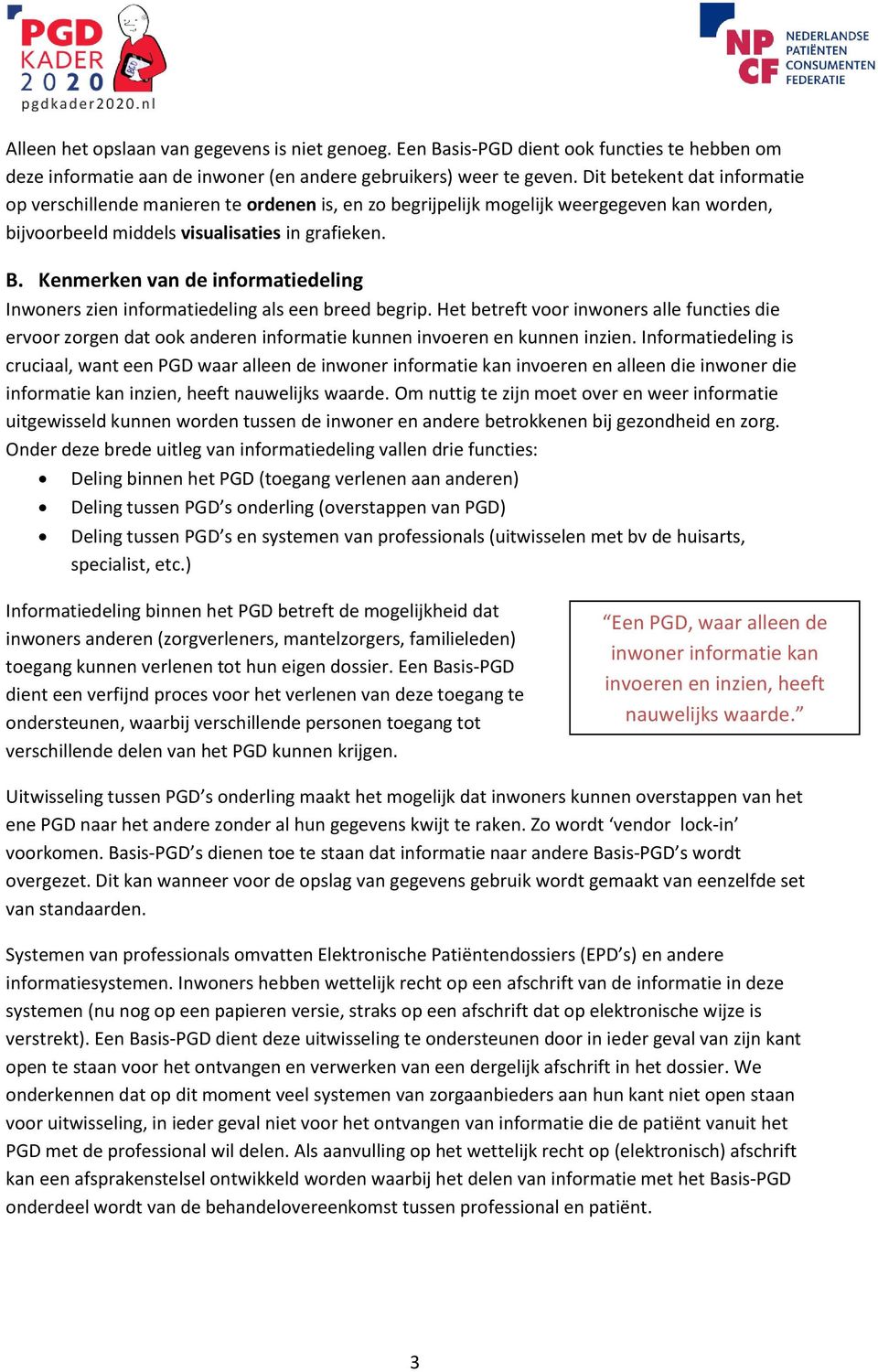 Kenmerken van de informatiedeling Inwoners zien informatiedeling als een breed begrip.