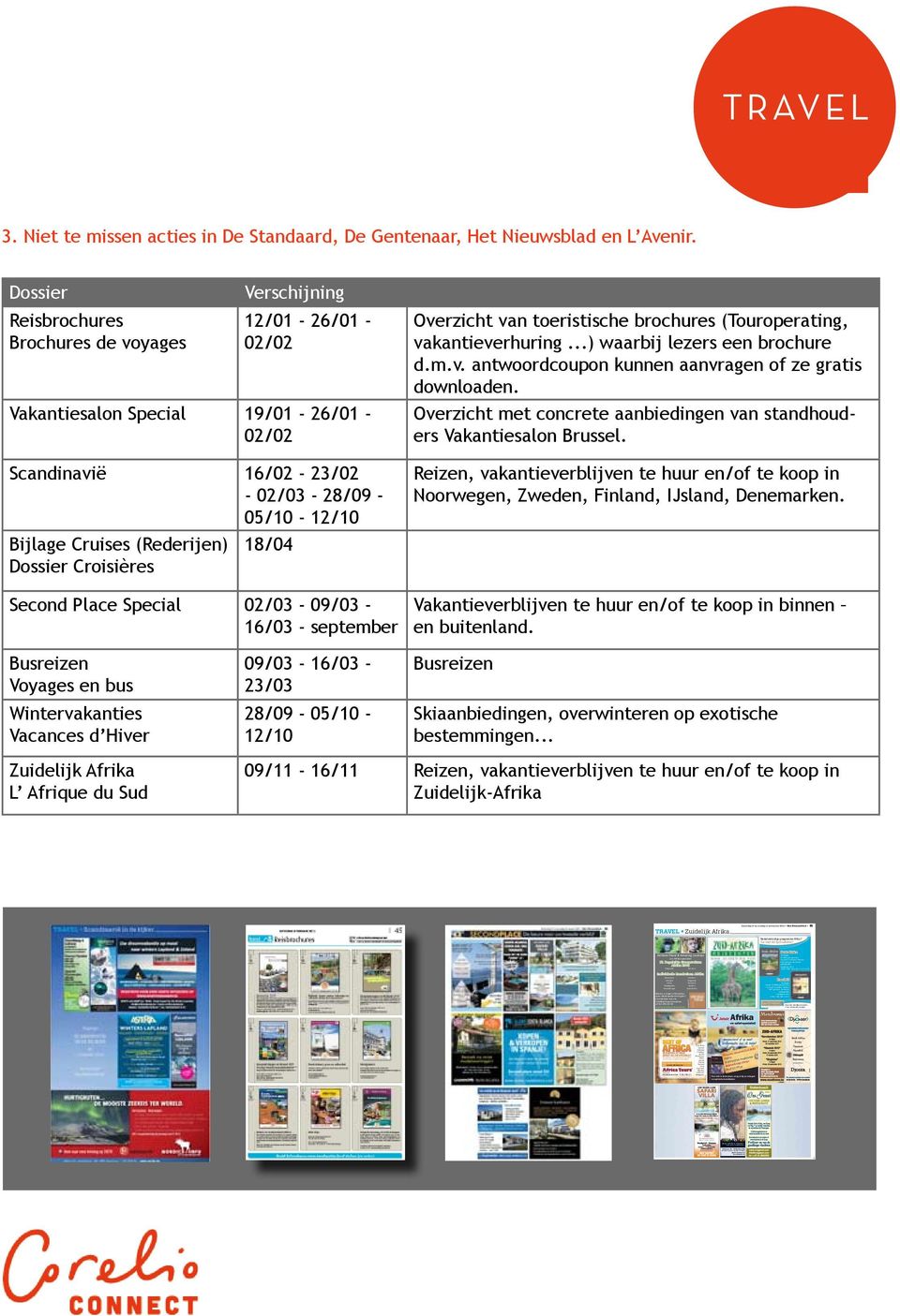 Dossier Croisières Overzicht van toeristische brochures (Touroperating, vakantieverhuring...) waarbij lezers een brochure d.m.v. antwoordcoupon kunnen aanvragen of ze gratis downloaden.